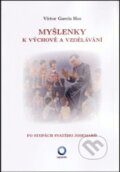 Kniha: Myšlenky k výchově a vzdělávání (Víctor García Hoz). Lepanto, 2012 Kniha: Myšlenky k výchově a vzdělávání (Víctor García Hoz). Lepanto, 2012