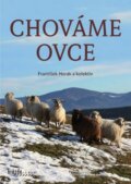 Kniha: Chováme ovce (František Horák a kolektív), 2012 Kniha: Chováme ovce (František Horák a kolektív), 2012