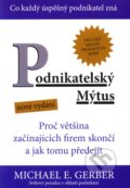Kniha: Podnikatelský mýtus (Michael E. Gerber). incommunity, 2011 Kniha: Podnikatelský mýtus (Michael E. Gerber). incommunity, 2011