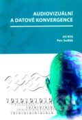 Kniha: Audiovizuální a datové konvergence (Jiří Kříž a Petr Sedlák). Akademické nakladatelství CERM, 2012 Kniha: Audiovizuální a datové konvergence (Jiří Kříž a Petr Sedlák). Akademické nakladatelství CERM, 2012