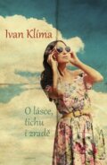 Kniha: O lásce, tichu i zradě (Ivan Klíma). Academia, 2012 Kniha: O lásce, tichu i zradě (Ivan Klíma). Academia, 2012
