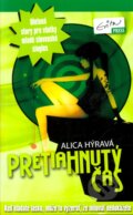 Kniha: Pretiahnutý čas (Alica Hýravá). Evitapress, 2012 Kniha: Pretiahnutý čas (Alica Hýravá). Evitapress, 2012
