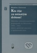 Kniha: Kto žije za ostnatým drôtom? (Marína Zavacká). VEDA, 2005 Kniha: Kto žije za ostnatým drôtom? (Marína Zavacká). VEDA, 2005