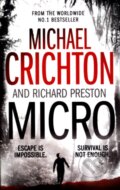 Kniha: Micro (Michael Crichton a Richard Preston). HarperCollins, 2012 Kniha: Micro (Michael Crichton a Richard Preston). HarperCollins, 2012