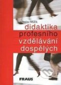 Didaktika profesního vzdělávání dospělých - Jaroslav Mužík, Fraus, 2012