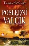 Kniha: Poslední valčík (Tamara McKinley). Alpress, 2012 Kniha: Poslední valčík (Tamara McKinley). Alpress, 2012