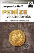 Kniha: Peníze ve středověku (Jacques Le Goff). Mladá fronta, 2012 Kniha: Peníze ve středověku (Jacques Le Goff). Mladá fronta, 2012