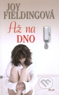 Kniha: Až na dno (Joy Fielding). Ikar CZ, 2012 Kniha: Až na dno (Joy Fielding). Ikar CZ, 2012
