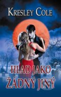 Kniha: Hlad jako žádný jiný (Kresley Cole). Baronet, 2012 Kniha: Hlad jako žádný jiný (Kresley Cole). Baronet, 2012