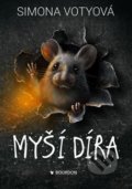 Kniha: Myší díra (Simona Votyová). Bourdon, 2021 Kniha: Myší díra (Simona Votyová). Bourdon, 2021