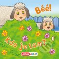 Kniha: Béé! Kdo je tam? (INFOA). INFOA, 2021 Kniha: Béé! Kdo je tam? (INFOA). INFOA, 2021