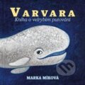 Audiokniha: Varvara - Kniha o velrybím putování (Marka Míková). Tympanum, 2021 Audiokniha: Varvara - Kniha o velrybím putování (Marka Míková). Tympanum, 2021