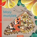 Kniha: Malý motýlek (Caroline Pellissier a Virginie Aladjidi). Nakladatelství KAZDA, 2021 Kniha: Malý motýlek (Caroline Pellissier a Virginie Aladjidi). Nakladatelství KAZDA, 2021