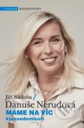Kniha: Máme na víc (Danuše Nerudová a Jiří Nádoba). Vyšehrad, 2021 Kniha: Máme na víc (Danuše Nerudová a Jiří Nádoba). Vyšehrad, 2021