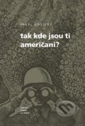 Kniha: Tak kde jsou ti Američani? (Pavel Vošický). Muzeum paměti XX.století, 2022 Kniha: Tak kde jsou ti Američani? (Pavel Vošický). Muzeum paměti XX.století, 2022