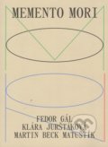 Kniha: Memento Mori (Fedor Gál, Klára Jurštáková a Martin Beck Matuštík). Petrus, 2021 Kniha: Memento Mori (Fedor Gál, Klára Jurštáková a Martin Beck Matuštík). Petrus, 2021