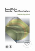 Kniha: Caused Motion: Secondary Agent Constructions (Naděžda Kudrnáčová). Muni Press, 2013 Kniha: Caused Motion: Secondary Agent Constructions (Naděžda Kudrnáčová). Muni Press, 2013