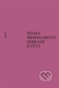 Kniha: Sebrané květy (Selma Merbaumová). Opus, 2021 Kniha: Sebrané květy (Selma Merbaumová). Opus, 2021