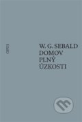 Kniha: Domov plný úzkosti (W.G. Sebald). Opus, 2021 Kniha: Domov plný úzkosti (W.G. Sebald). Opus, 2021