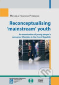 Kniha: Reconceptualising ‘mainstream’ youth (Michaela Hráčková). Muni Press, 2012 Kniha: Reconceptualising ‘mainstream’ youth (Michaela Hráčková). Muni Press, 2012