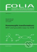 Kniha: Homomorphic Transformations: Why and possible ways to How (Jan Chvalina). Muni Press, 2012 Kniha: Homomorphic Transformations: Why and possible ways to How (Jan Chvalina). Muni Press, 2012