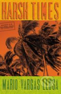 Kniha: Harsh Times (Mario Vargas Llosa). Faber and Faber, 2021 Kniha: Harsh Times (Mario Vargas Llosa). Faber and Faber, 2021