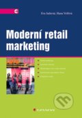 Kniha: Moderní retail marketing (Eva Jaderná a Hana Volfová). Grada, 2021 Kniha: Moderní retail marketing (Eva Jaderná a Hana Volfová). Grada, 2021
