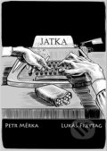 Kniha: Jatka (Freytag Lukáš a Petr Měrka). Malvern, 2021 Kniha: Jatka (Freytag Lukáš a Petr Měrka). Malvern, 2021