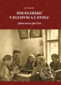 Kniha: Doudlebsko v kuchyni a u stolu (Jan Šimánek). Pavel Ševčík - VEDUTA, 2021 Kniha: Doudlebsko v kuchyni a u stolu (Jan Šimánek). Pavel Ševčík - VEDUTA, 2021