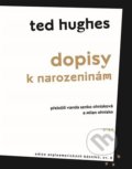 Kniha: Dopisy k narozeninám (Ted Hughes). Argo, 2021 Kniha: Dopisy k narozeninám (Ted Hughes). Argo, 2021