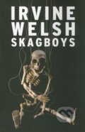 Kniha: Skagboys (Irvine Welsh). Jonathan Cape, 2012 Kniha: Skagboys (Irvine Welsh). Jonathan Cape, 2012