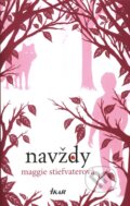 Kniha: Navždy (Maggie Stiefvater). Ikar, 2012 Kniha: Navždy (Maggie Stiefvater). Ikar, 2012