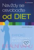 Kniha: Navždy se osvoboďte od diet (Janet Millsová). Grada, 2012 Kniha: Navždy se osvoboďte od diet (Janet Millsová). Grada, 2012