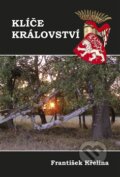 Kniha: Klíče království (František Křelina). Vydavatelství BLOK, 2012 Kniha: Klíče království (František Křelina). Vydavatelství BLOK, 2012