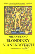 Kniha: Blondínky v anekdotách (Milan Stano). Vydavateľstvo Štúdio humoru a satiry, 2012 Kniha: Blondínky v anekdotách (Milan Stano). Vydavateľstvo Štúdio humoru a satiry, 2012
