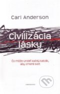 Kniha: Civilizácia lásky (Carl Anderson). Redemptoristi - Slovo medzi nami, 2012 Kniha: Civilizácia lásky (Carl Anderson). Redemptoristi - Slovo medzi nami, 2012