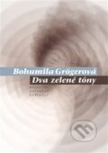 Kniha: Dva zelené tóny (Bohumila Grögerová). Pavel Mervart, 2012 Kniha: Dva zelené tóny (Bohumila Grögerová). Pavel Mervart, 2012