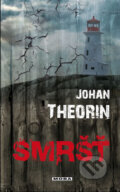 Kniha: Smršť (Johan Theorin). Moba, 2012 Kniha: Smršť (Johan Theorin). Moba, 2012