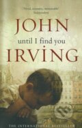 Kniha: Until I Find You (John Irving). Black Swan, 2011 Kniha: Until I Find You (John Irving). Black Swan, 2011