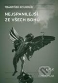 Kniha: Nejspanilejší ze všech bohů (František Koukolík). Karolinum, 2012 Kniha: Nejspanilejší ze všech bohů (František Koukolík). Karolinum, 2012