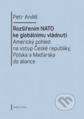 Rozšířením NATO ke globálnímu vládnutí - Petr Anděl, Karolinum, 2012