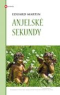 Kniha: Anjelské sekundy (Eduard Martin). Karmelitánske nakladateľstvo, 2012 Kniha: Anjelské sekundy (Eduard Martin). Karmelitánske nakladateľstvo, 2012