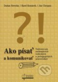 Ako písať a komunikovať - Dušan Hovorka, Karel Komárek, Ján Chrapan, Osveta, 2011