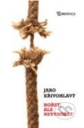 Hořet, ale nevyhořet - Jaro Křivohlavý, Karmelitánské nakladatelství, 2012