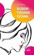 Kniha: Budem tvojimi očami (Eva Dedinská), 2012 Kniha: Budem tvojimi očami (Eva Dedinská), 2012