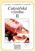 Kniha: Cukrářská výroba II. (Karel Bláha). Informatorium Kniha: Cukrářská výroba II. (Karel Bláha). Informatorium