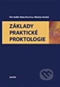 Základy praktické proktologie - Petr Anděl a kol., Galén, 2012
