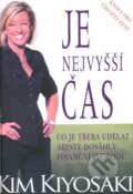 Kniha: Je nejvyšší čas (Kim Kiyosaki). Pragma, 2012 Kniha: Je nejvyšší čas (Kim Kiyosaki). Pragma, 2012