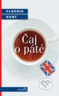 Kniha: Čaj o páté (Claudia Hunt), 2012 Kniha: Čaj o páté (Claudia Hunt), 2012