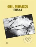 Kniha: Ruska (Gib Mihaescu). Havran Praha, 2007 Kniha: Ruska (Gib Mihaescu). Havran Praha, 2007
